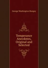Temperance Anecdotes, Original and Selected
