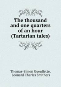 The thousand and one quarters of an hour (Tartarian tales).