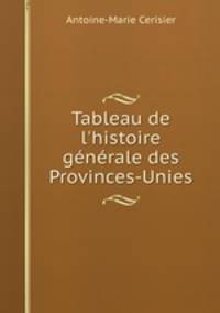 Tableau de l`histoire gnrale des Provinces-Unies