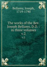 The works of the Rev. Joseph Bellamy, D.D. : in three volumes. v.2