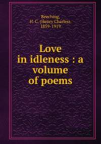 Love in idleness : a volume of poems