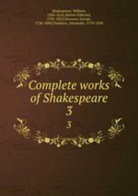 Complete works of Shakespeare. 3