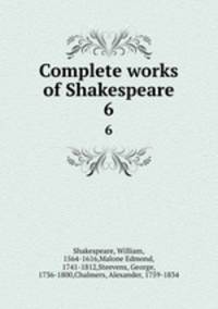 Complete works of Shakespeare. 6
