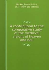 A contribution to the comparative study of the medieval visions of heaven and hell