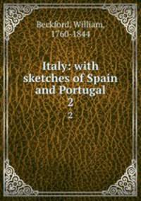 Italy: with sketches of Spain and Portugal. 2