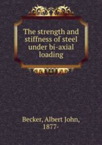 The strength and stiffness of steel under bi-axial loading