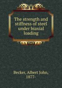 The strength and stiffness of steel under biaxial loading