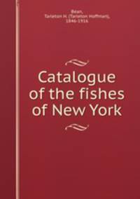 Catalogue of the fishes of New York
