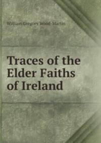 Traces of the Elder Faiths of Ireland
