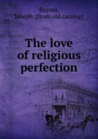 The love of religious perfection