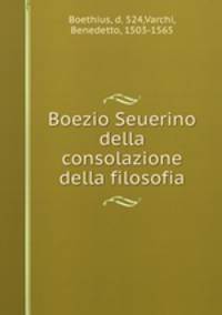 Boezio Seuerino della consolazione della filosofia
