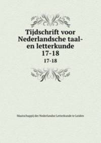 Tijdschrift voor Nederlandsche taal- en letterkunde. 17-18