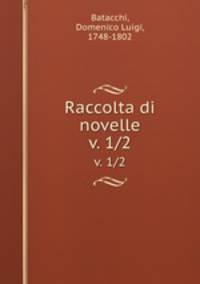 Raccolta di novelle. v. 1/2