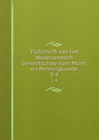 Tijdschrift van het Nederlandsch Genootschap voor Munt- en Penningkunde. 3-4
