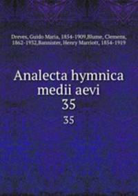 Analecta hymnica medii aevi. 35