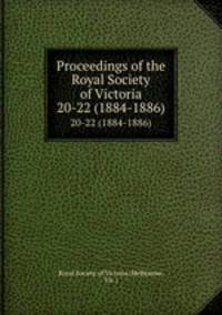 Proceedings of the Royal Society of Victoria. 20-22 (1884-1886)