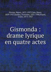 Gismonda : drame lyrique en quatre actes