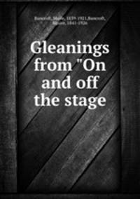 Gleanings from "On and off the stage