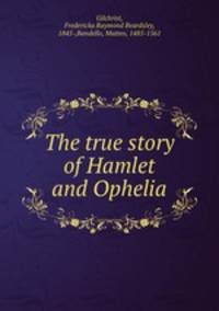 The true story of Hamlet and Ophelia