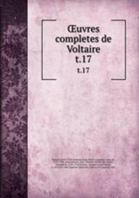 uvres completes de Voltaire. t.17