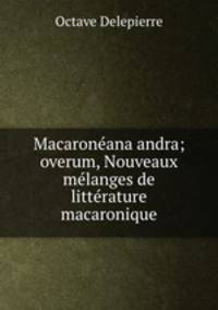 Macaronana andra; overum, Nouveaux mlanges de littrature macaronique