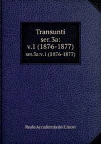 Transunti. ser.3a:v.1 (1876-1877)