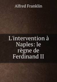 L`intervention Naples: le rgne de Ferdinand II