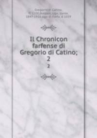 Il Chronicon farfense di Gregorio di Catino;. 2