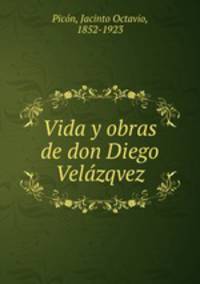 Vida y obras de don Diego Velazqvez
