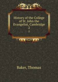 History of the College of St. John the Evangelist, Cambridge. 2