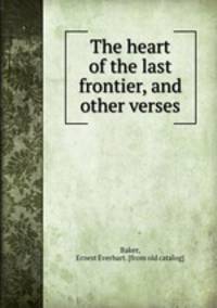 The heart of the last frontier, and other verses