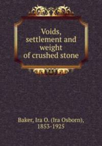 Voids, settlement and weight of crushed stone
