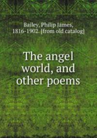 The angel world, and other poems