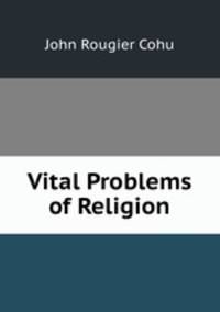 Vital Problems of Religion