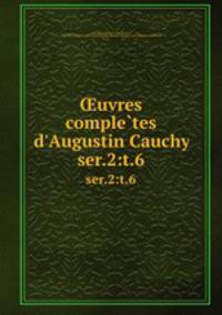 uvres completes d`Augustin Cauchy. ser.2:t.6