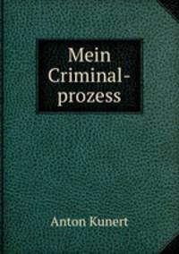 Mein Criminal-prozess