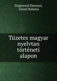 Tzetes magyar nyelvtan trtneti alapon