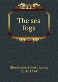 The sea fogs