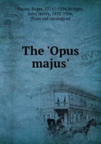 The `Opus majus`