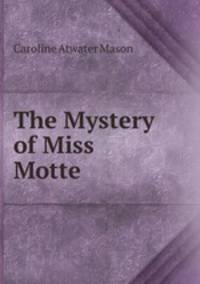 The Mystery of Miss Motte