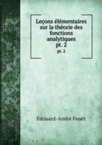 Leons lmentaires sur la thorie des fonctions analytiques. pt. 2