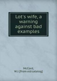 Lot`s wife, a warning against bad examples