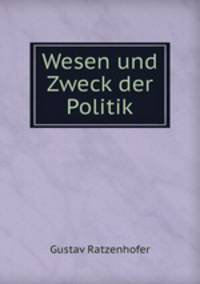 Wesen und Zweck der Politik