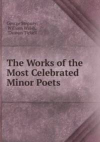 The Works of the Most Celebrated Minor Poets