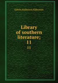 Library of southern literature;. 11