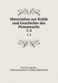 Materialien zur Kritik und Geschichte des Pentateuchs. 1-2