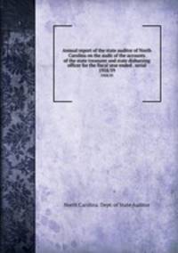 Annual report of the state auditor of North Carolina on the audit of the accounts of the state treasurer and state disbursing officer for the fiscal year ended . serial. 1958/59