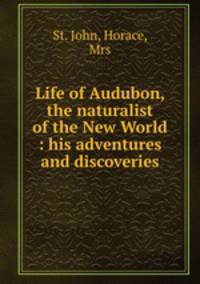 Life of Audubon, the naturalist of the New World : his adventures and discoveries