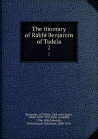 The itinerary of Rabbi Benjamin of Tudela. 2