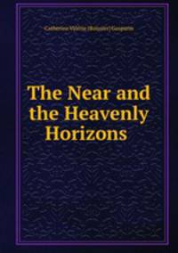 The Near and the Heavenly Horizons .
